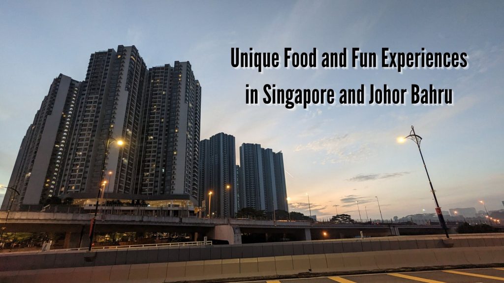 Exploring Singapore and Johor Bahru